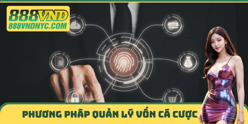 Phương pháp quản lý vốn cá cược trong năm 2025