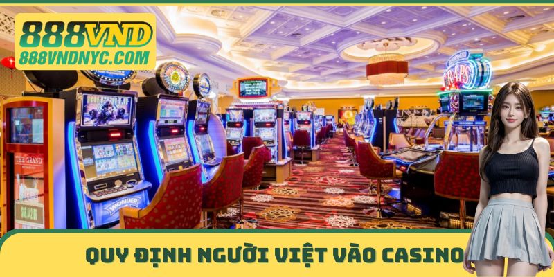 Quy định cho người Việt vào casino